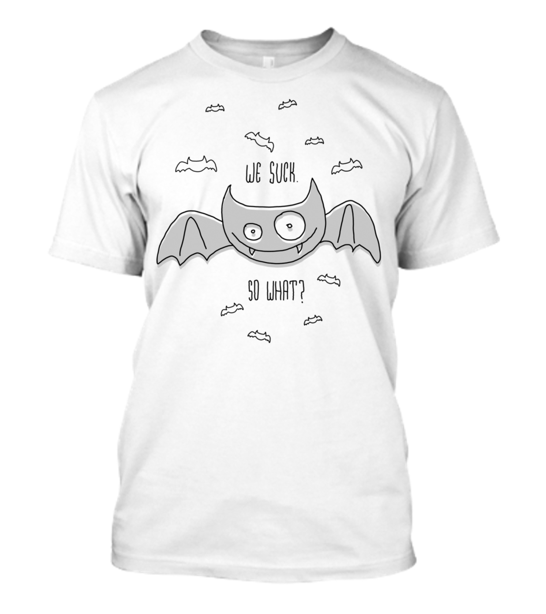 Cute Batr We Suck So What Bat Graphics T-Shirt