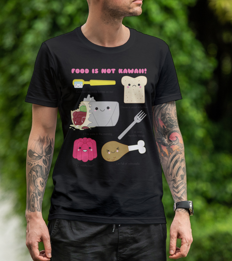 Food Is Not Kawaii Cute Toothbrush Bread Takeout Jello Drumstick T-Shirt