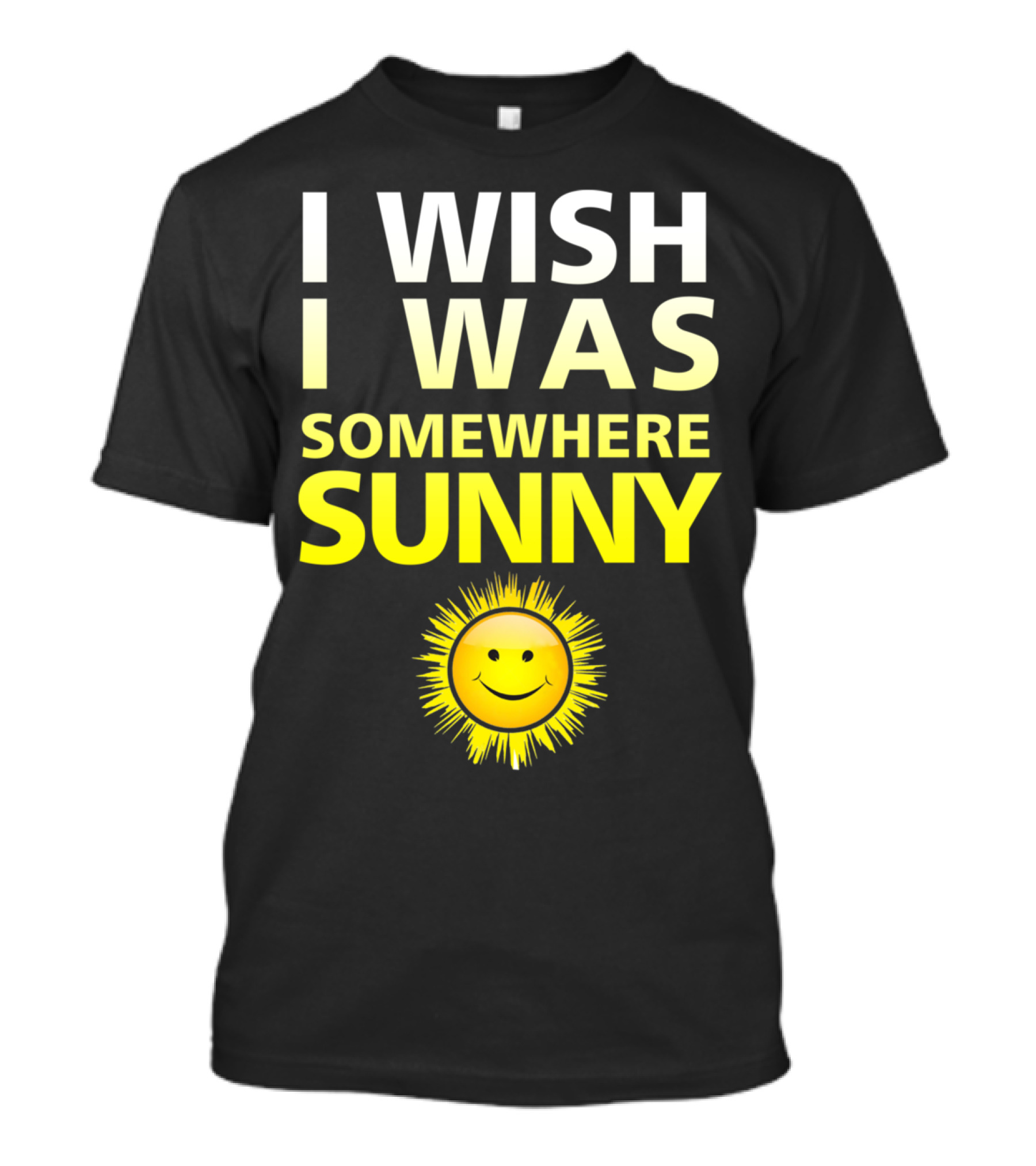 I Wish I Was Somewhere Sunny Smiley Sun Face T-Shirt