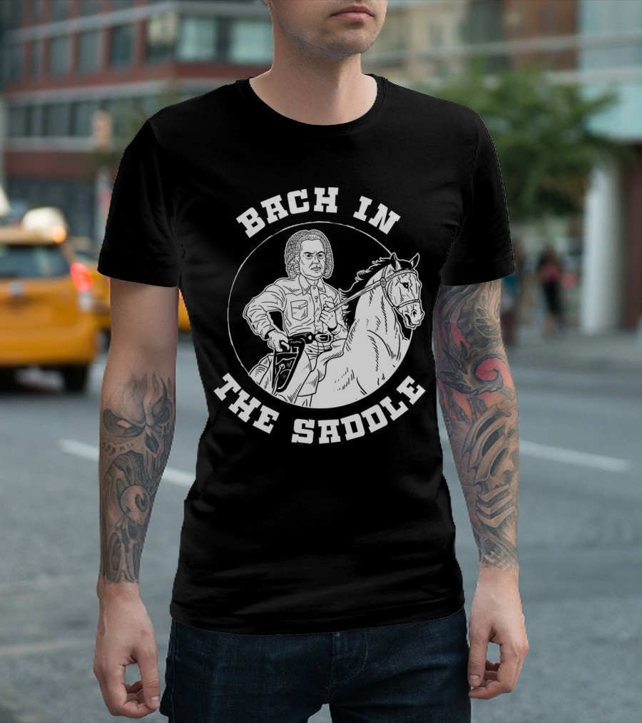 Bach In The Saddle Riding Composer Classic Western T-Shirt