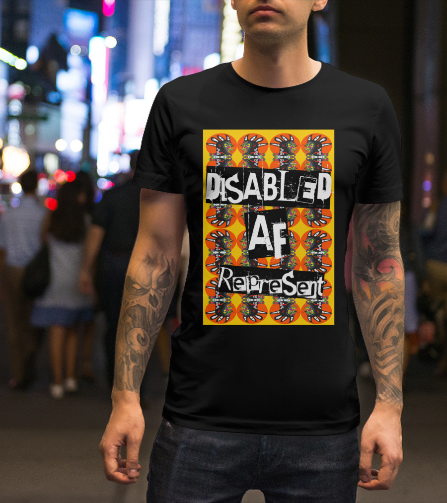 Disabled AF Represent Bold Artistic Expression T-Shirt