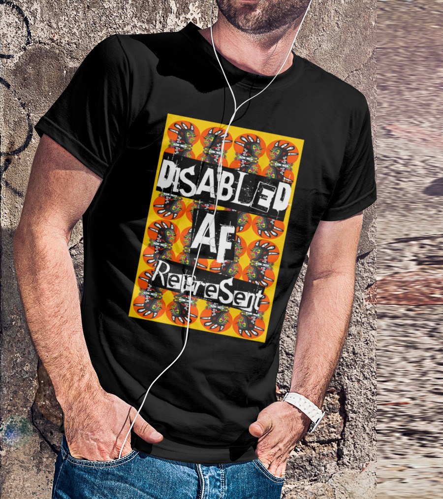 Disabled AF Represent Bold Artistic Expression T-Shirt