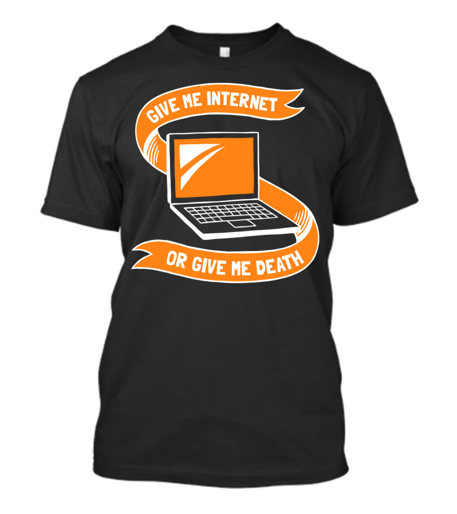 Give Me Internet Or Give Me Death Laptop T-Shirt