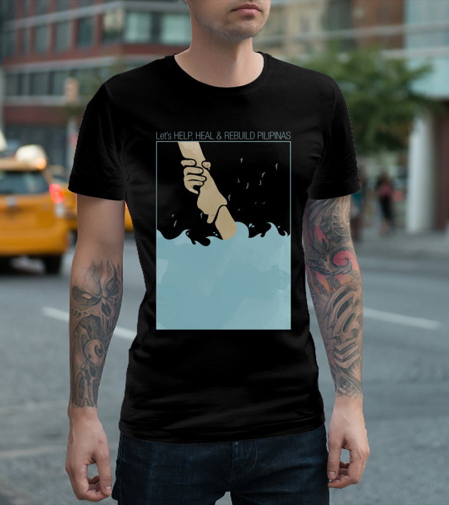 Let's Help, Heal And Rebuild Pilipinas Helping Hand By Mitch Dosdos T-Shirt