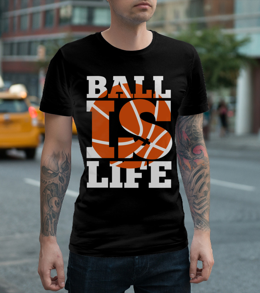 Ball Is Life Basketball Sporting T-Shirt