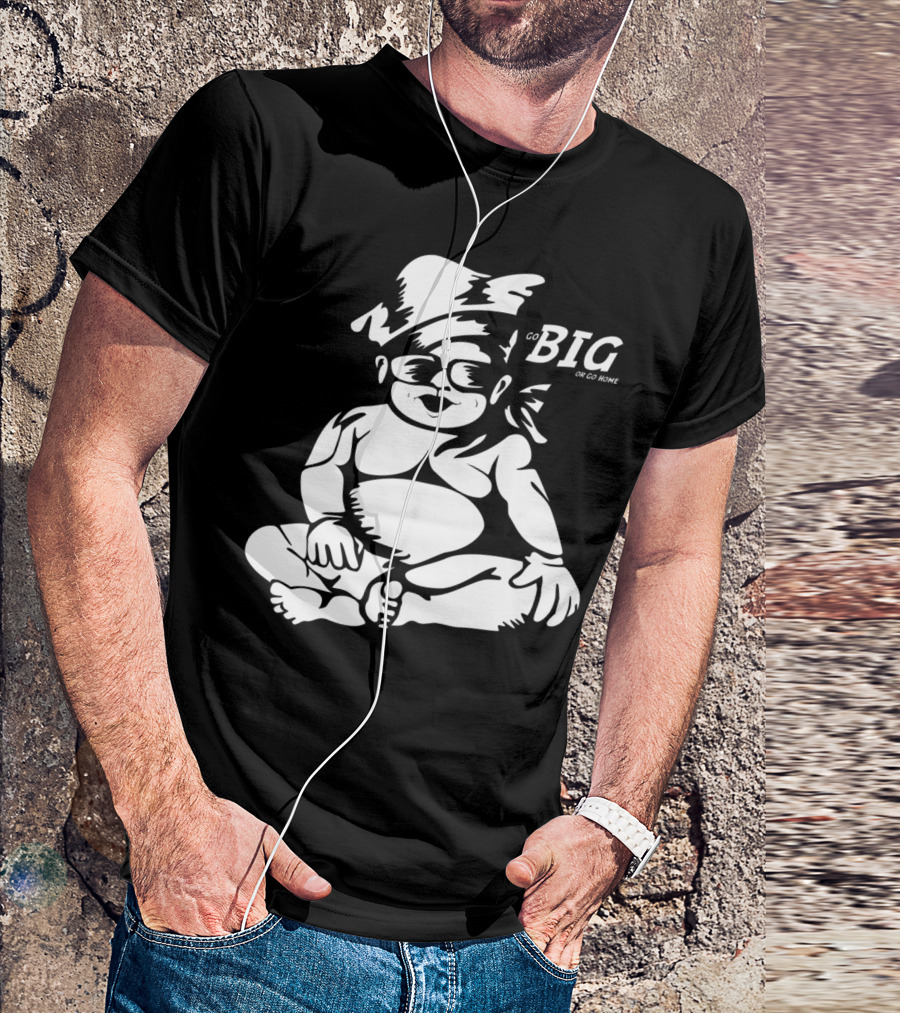 Go Big Or Go Home Baby In Sunglasses And Hat T-Shirt
