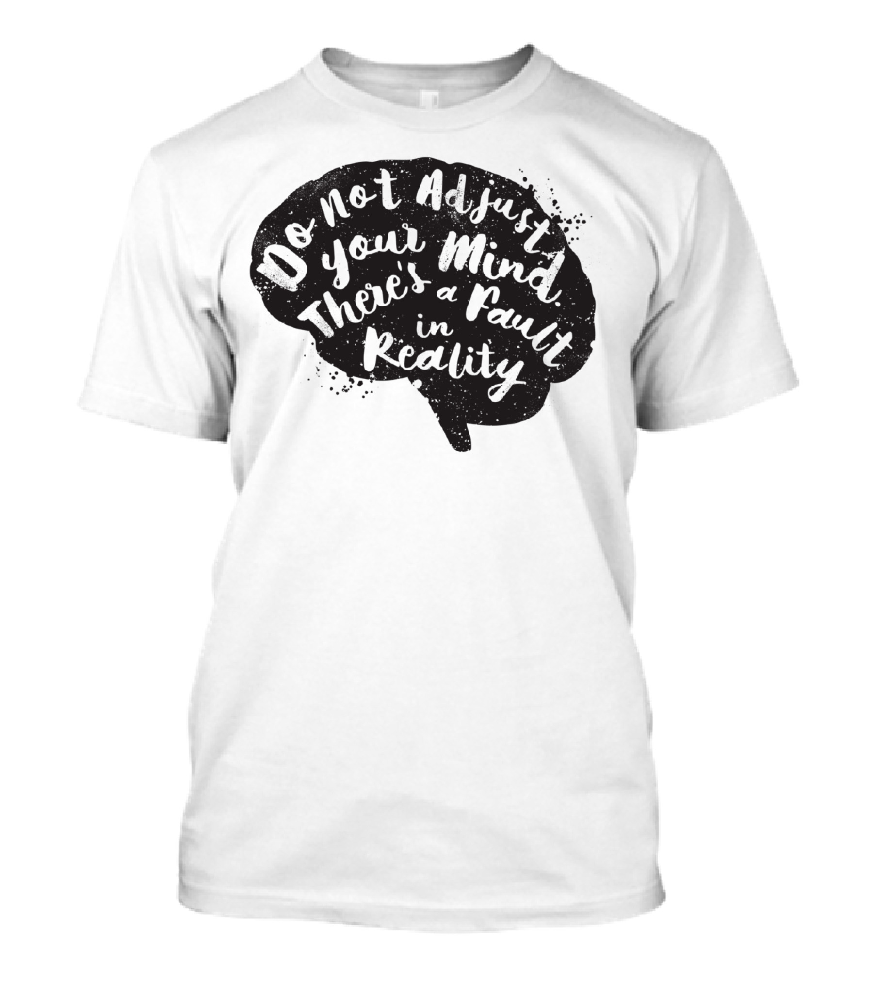 Do Not Adjust Your Mind There's A Fault In Reality Brain T-Shirt