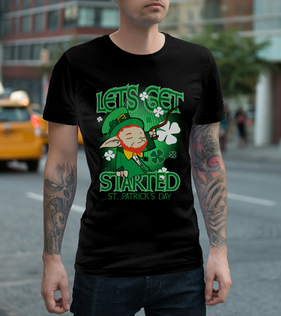 LETS GET STARTED ST PATRICK'S DAY T-Shirt