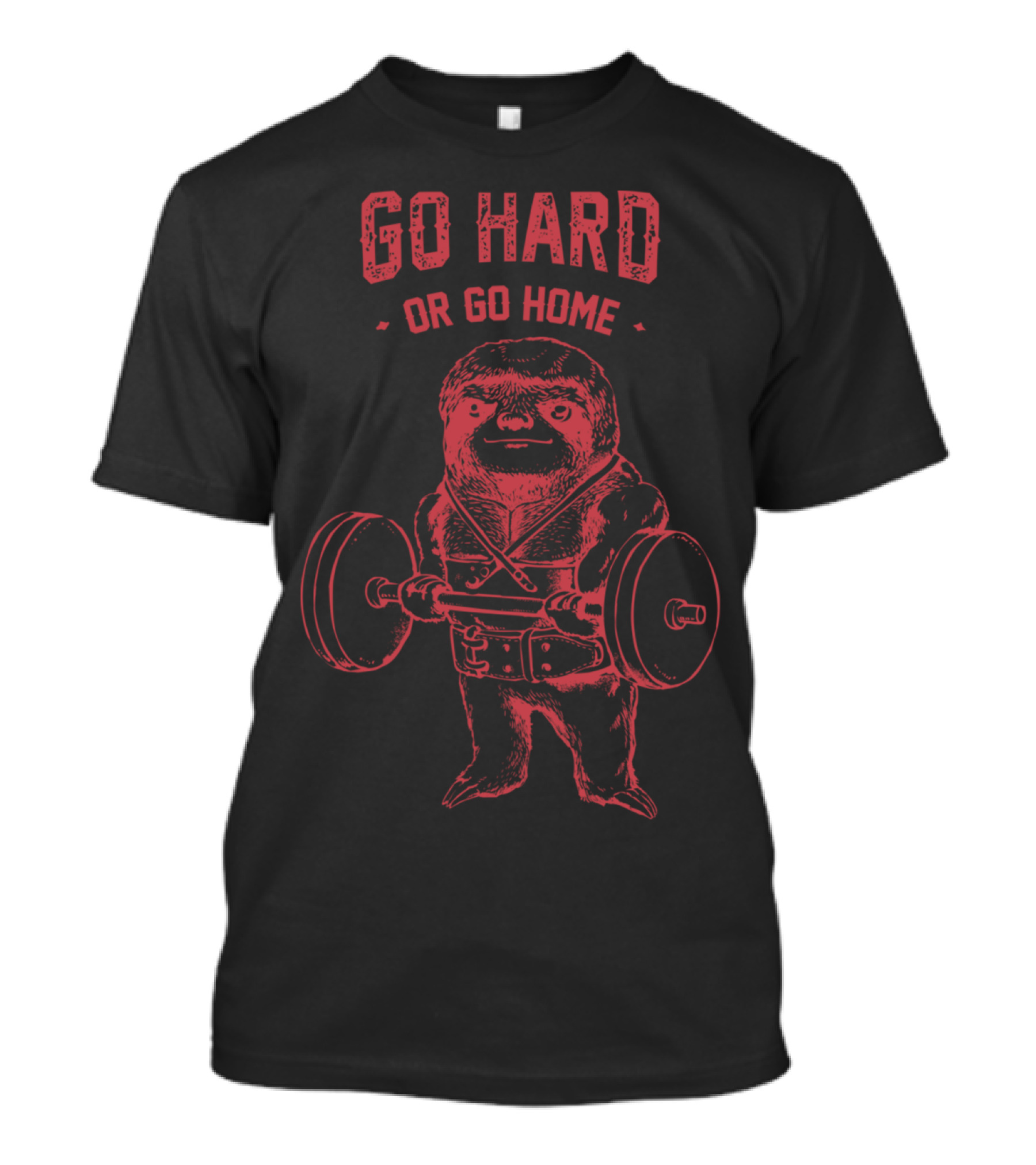 GO HARD OR GO HOME SLOTH LIFTING BARBELL T-Shirt