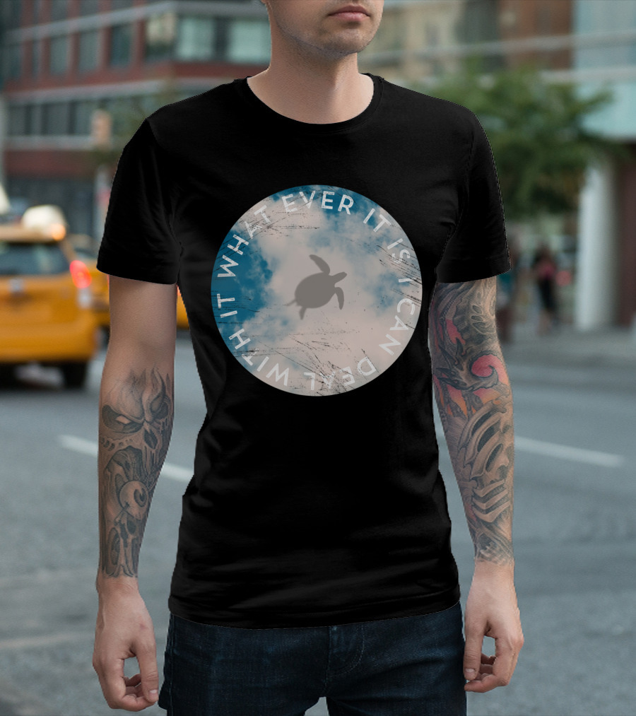 Sky Flying Sea Turtle Cloudy Whatever It Is I Can Deal With It T-Shirt