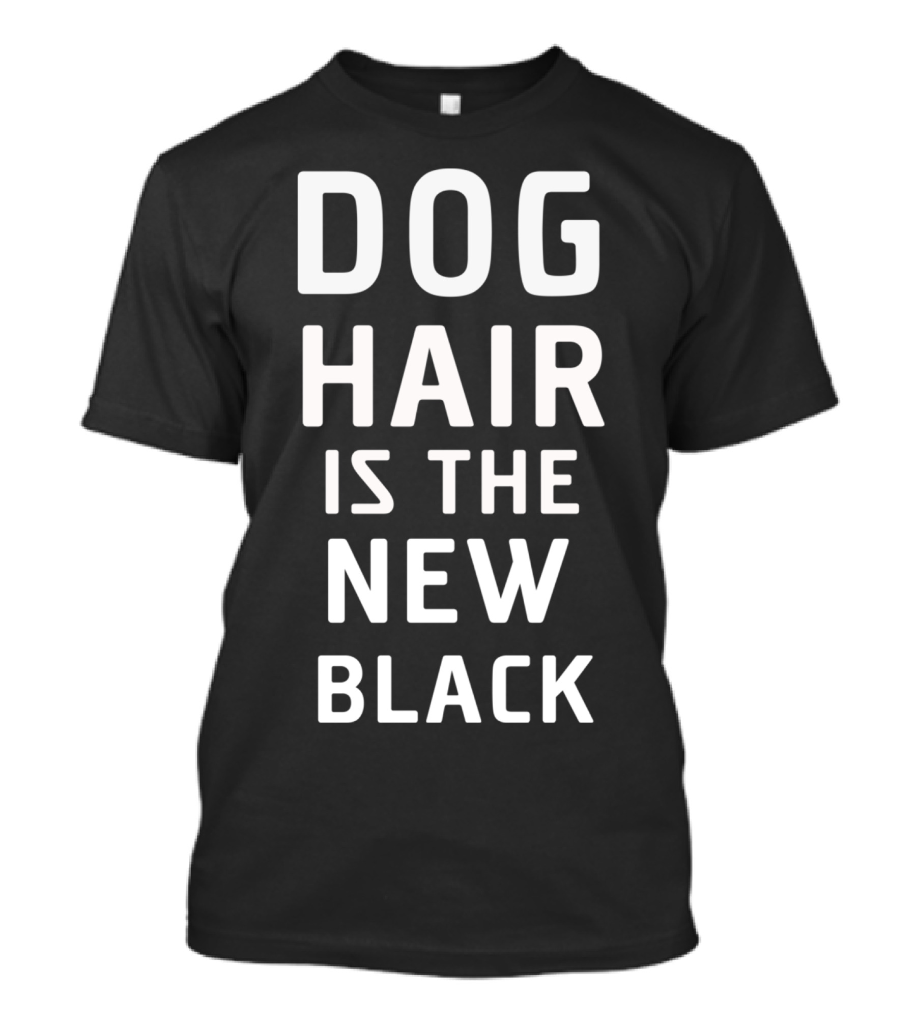 DOG Hair Is The New Black T-Shirt