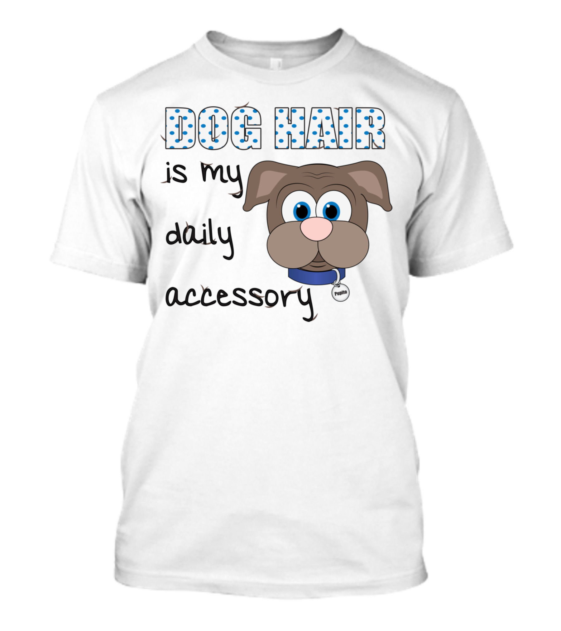 Dog Hair Is My Daily Accessory Pawsitive T-Shirt