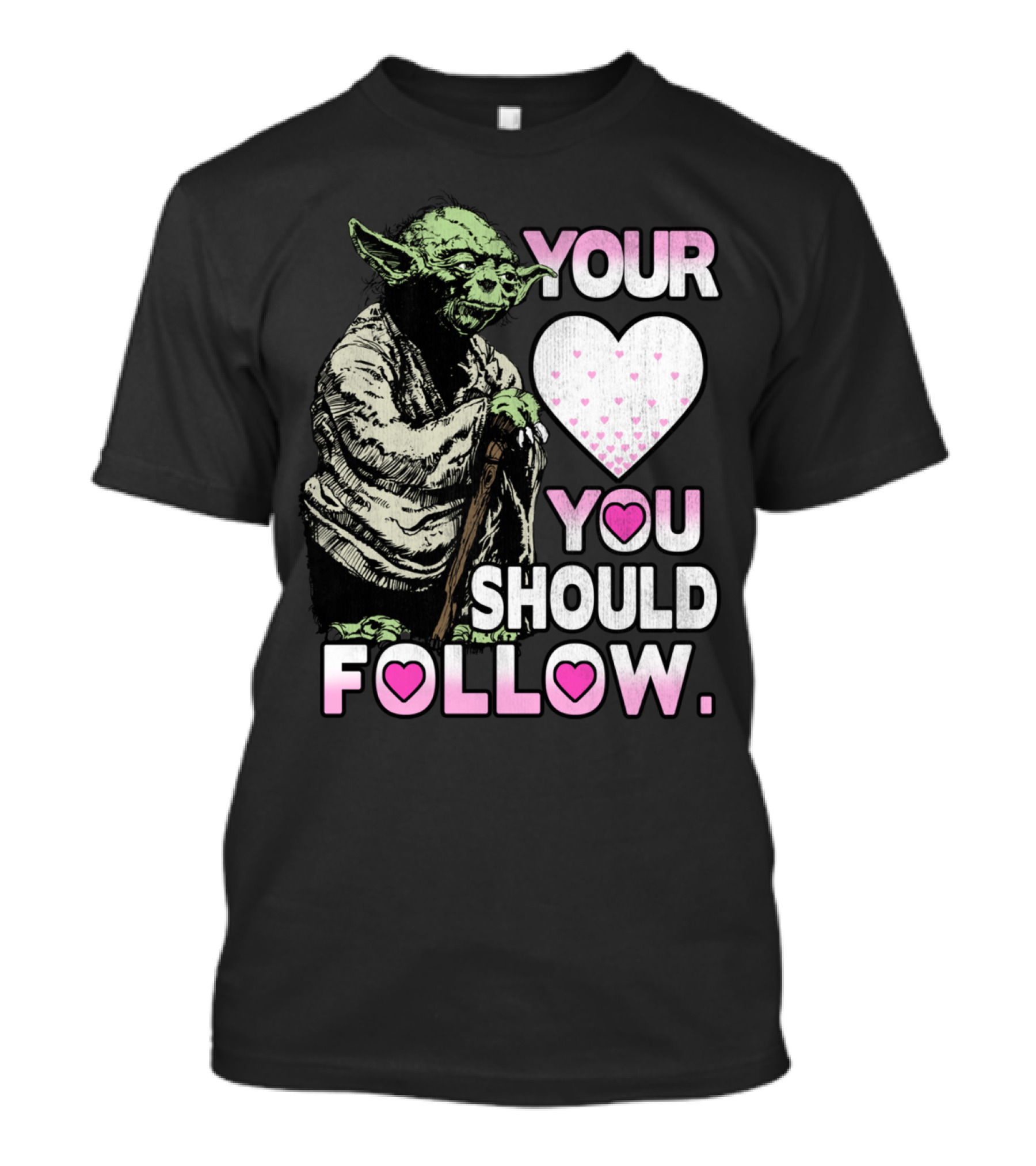 YOUR HEART YOU SHOULD FOLLOW YODA T-Shirt