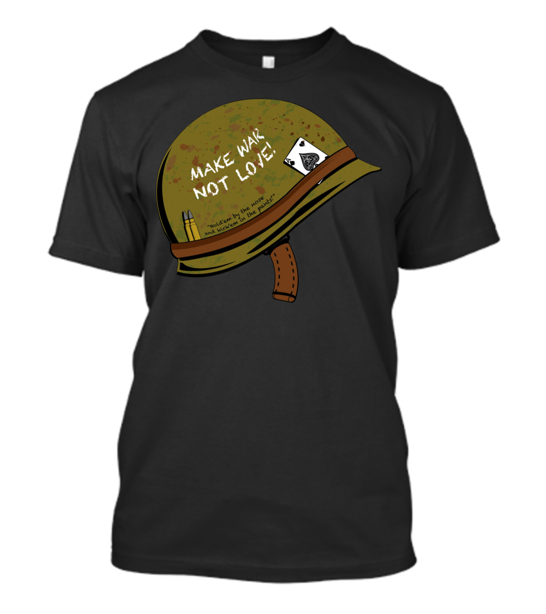Make War Not Love Helmet Holding The Nose And Kicking In The Pants T-Shirt
