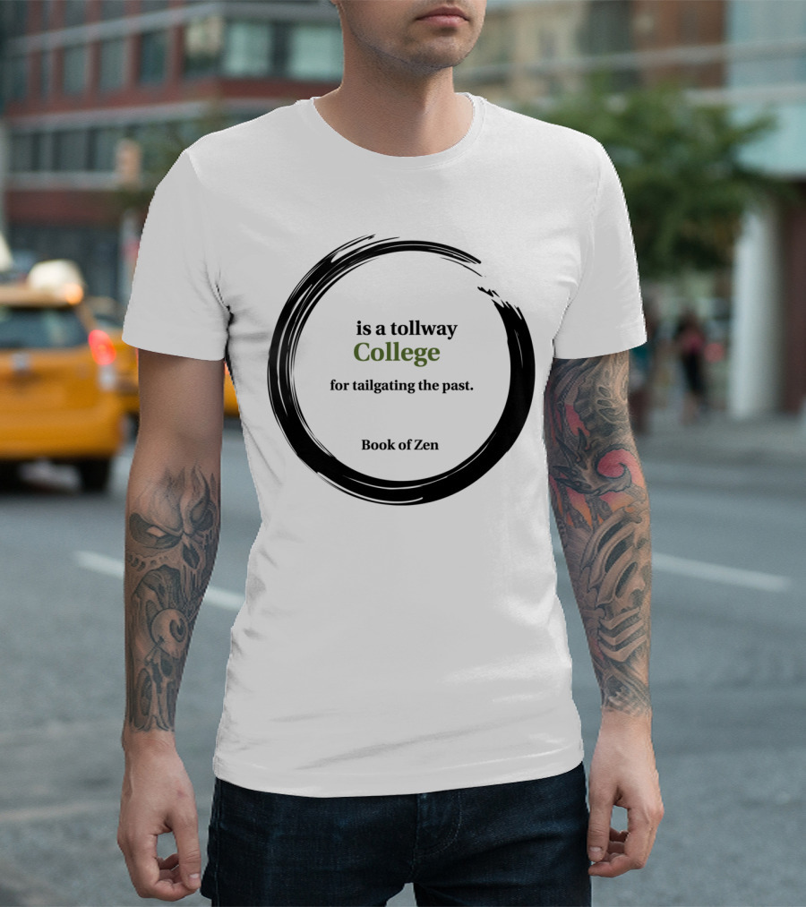 College Is A Tollway Book Of Zen For Tailgating The Past T-Shirt