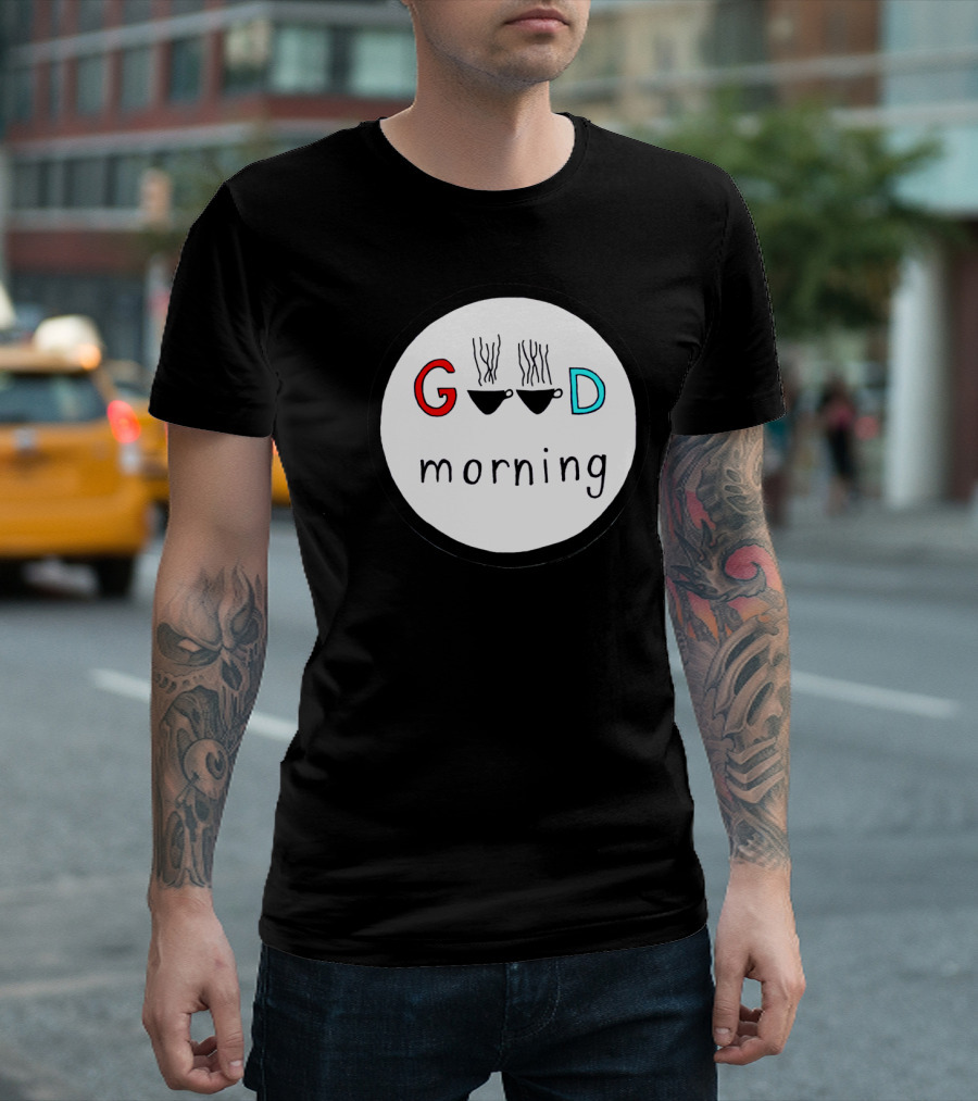 GOOD Morning Coffee Cups T-Shirt
