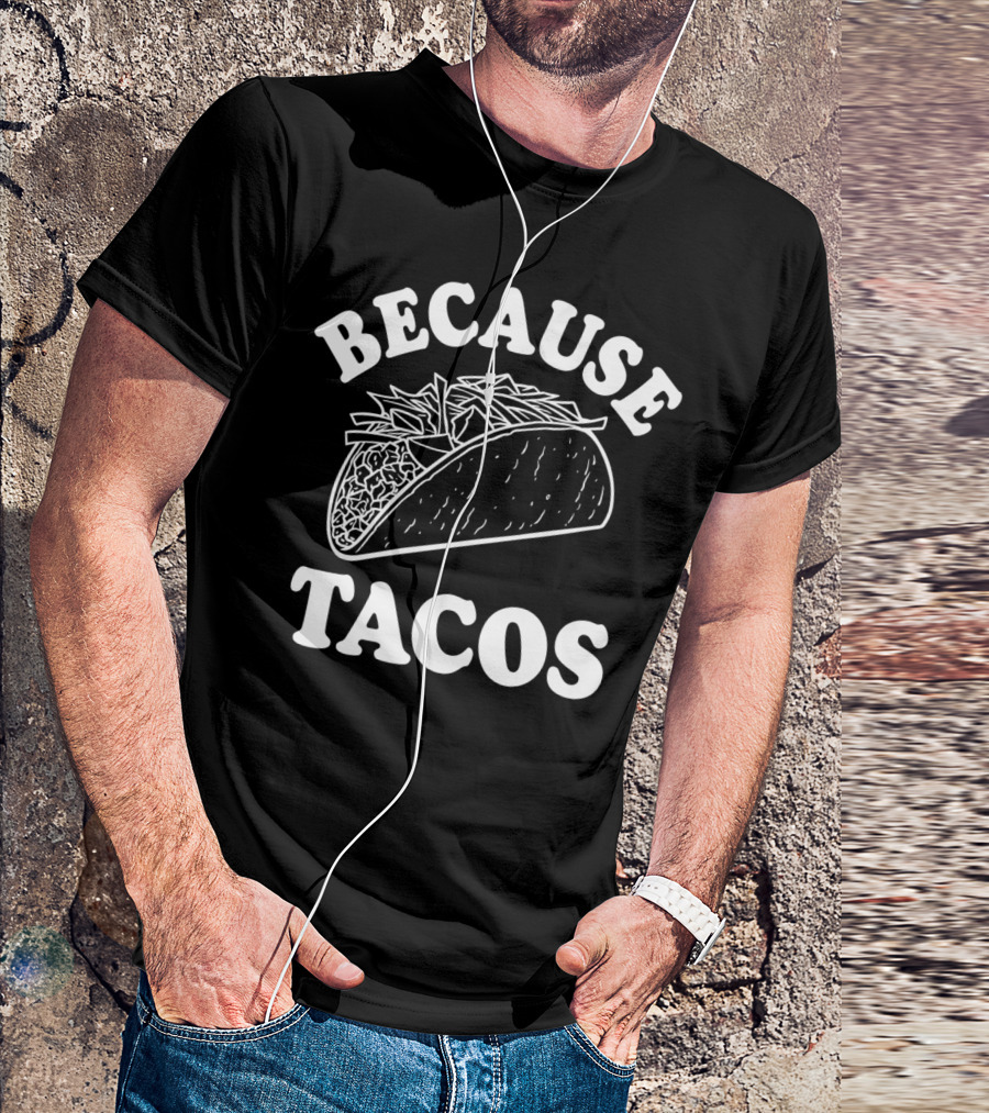 Because Tacos Taco Drawing Black T-Shirt