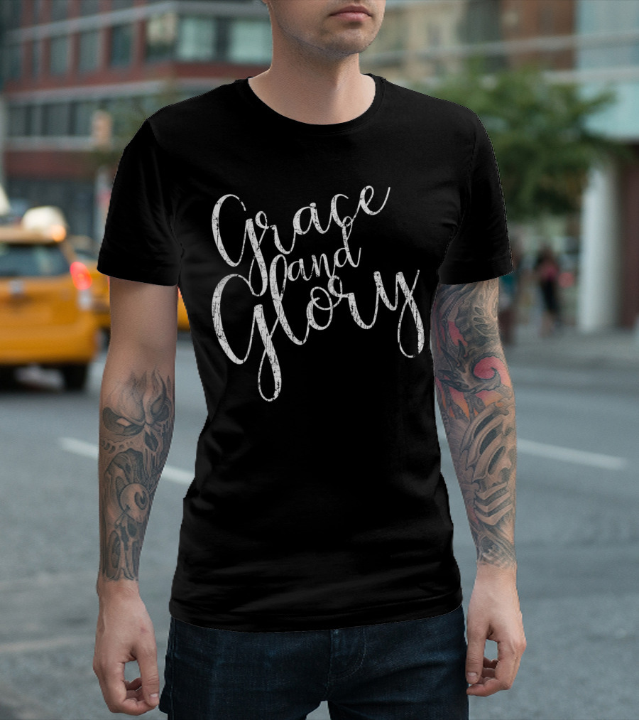 Grace And Glory T-Shirt