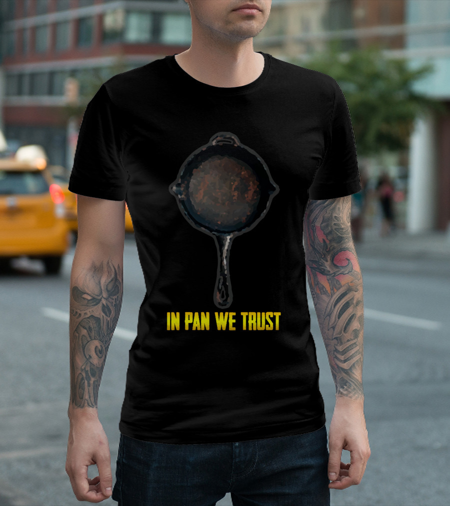 In Pan We Trust Cast Iron Cookware Enthusiasts T-Shirt