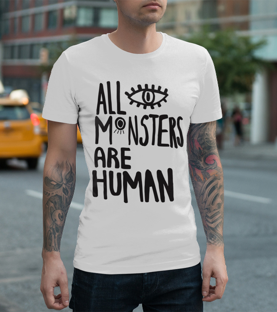 All Monsters Are Human Eye T-Shirt