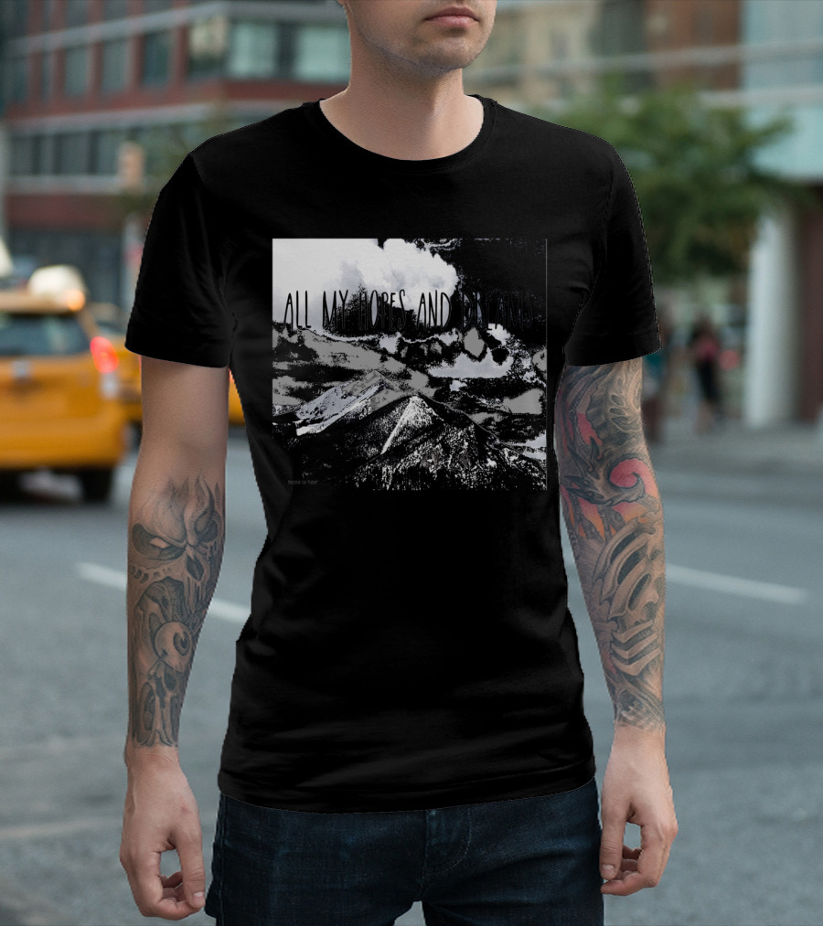 All My Hopes And Dreams Over Snowy Mountain Scene T-Shirt