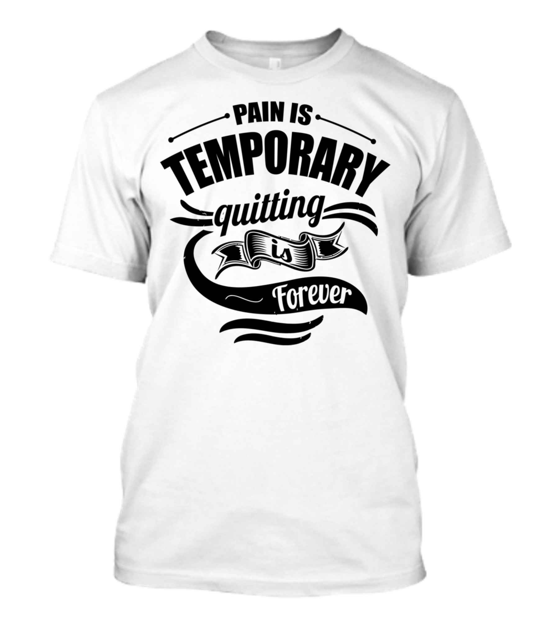 Pain Is Temporary Quitting Is Forever Bold Motivational Typography T-Shirt