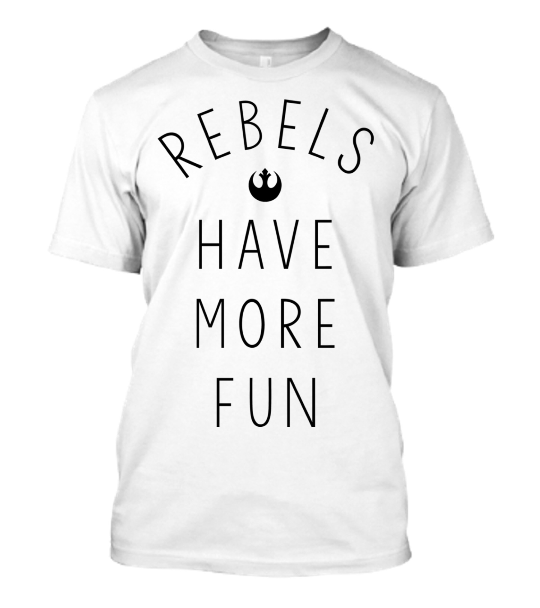 REBELS HAVE MORE FUN T-Shirt