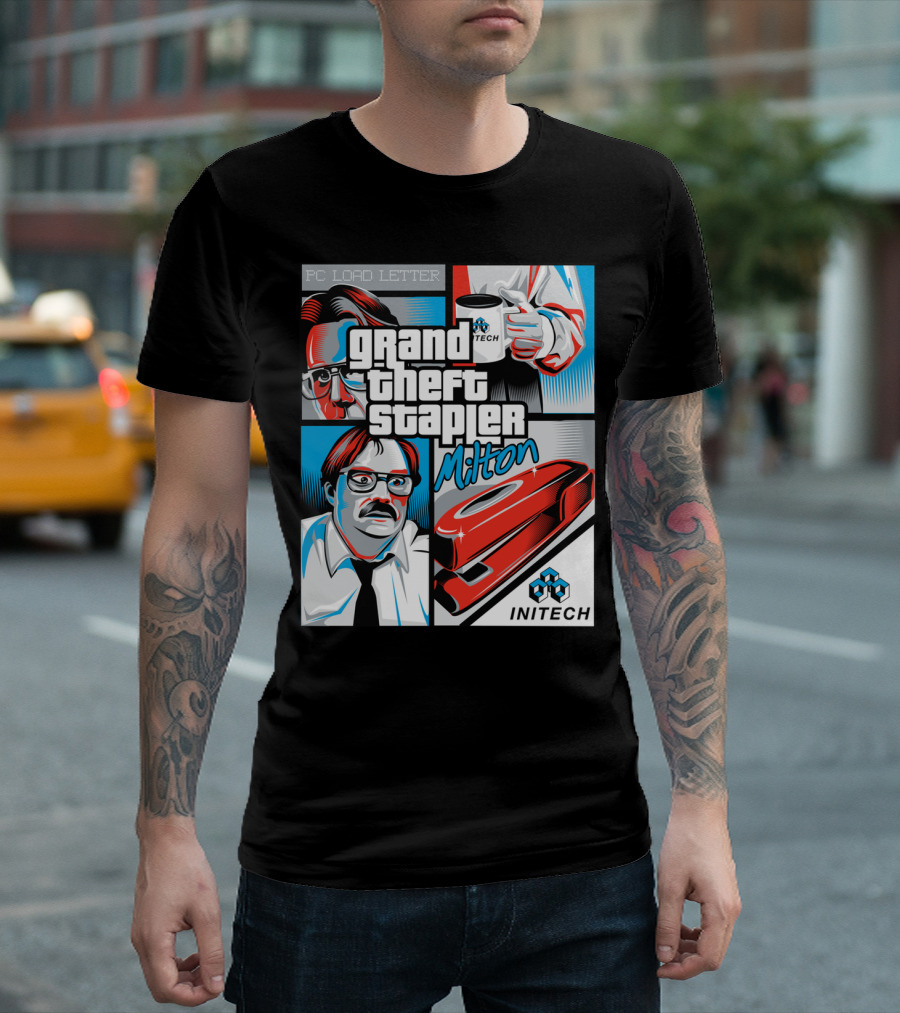 Grand Theft Stapler Milton PC Load Letter Initech T-Shirt