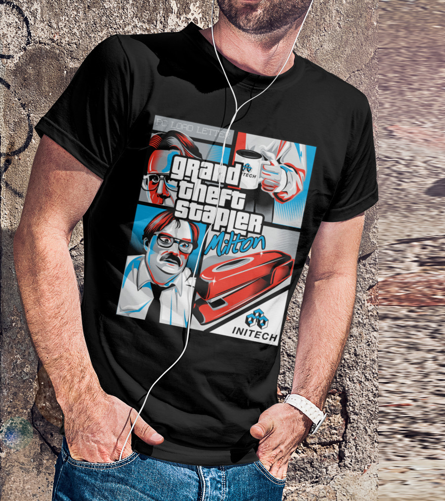 Grand Theft Stapler Milton PC Load Letter Initech T-Shirt