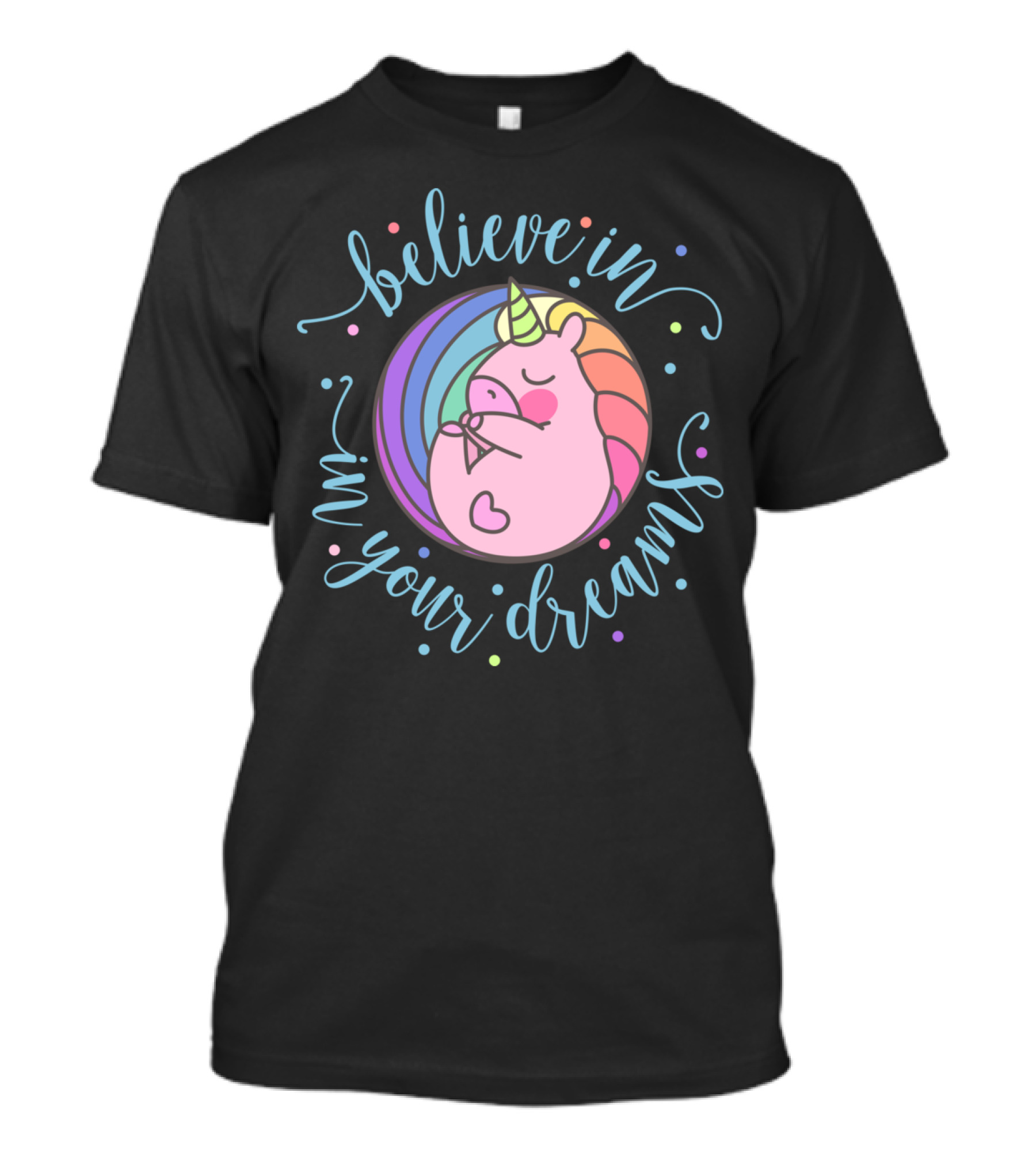 Believe In Your Dreams Unicorn With Rainbow Mane T-Shirt