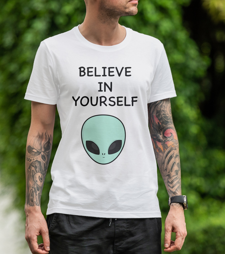 BELIEVE IN YOURSELF ALIEN HEAD T-Shirt