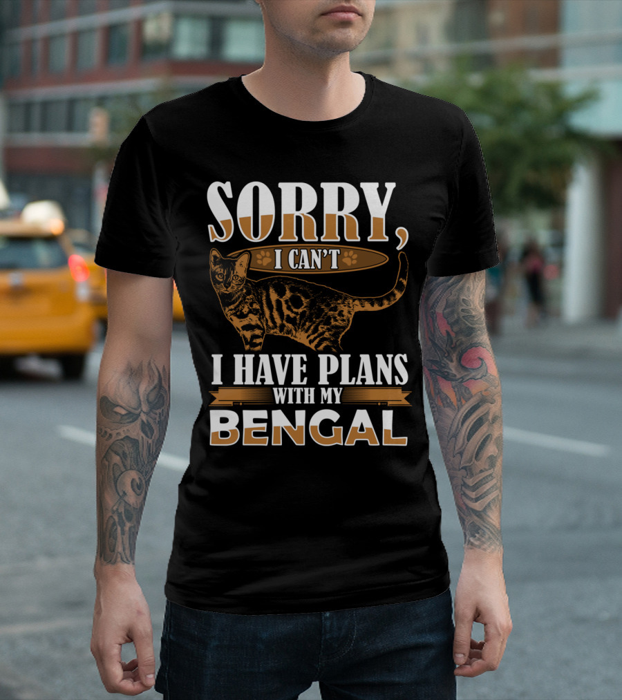 Sorry I Can't I Have Plans With My Bengal Cat Pet Animal T-Shirt