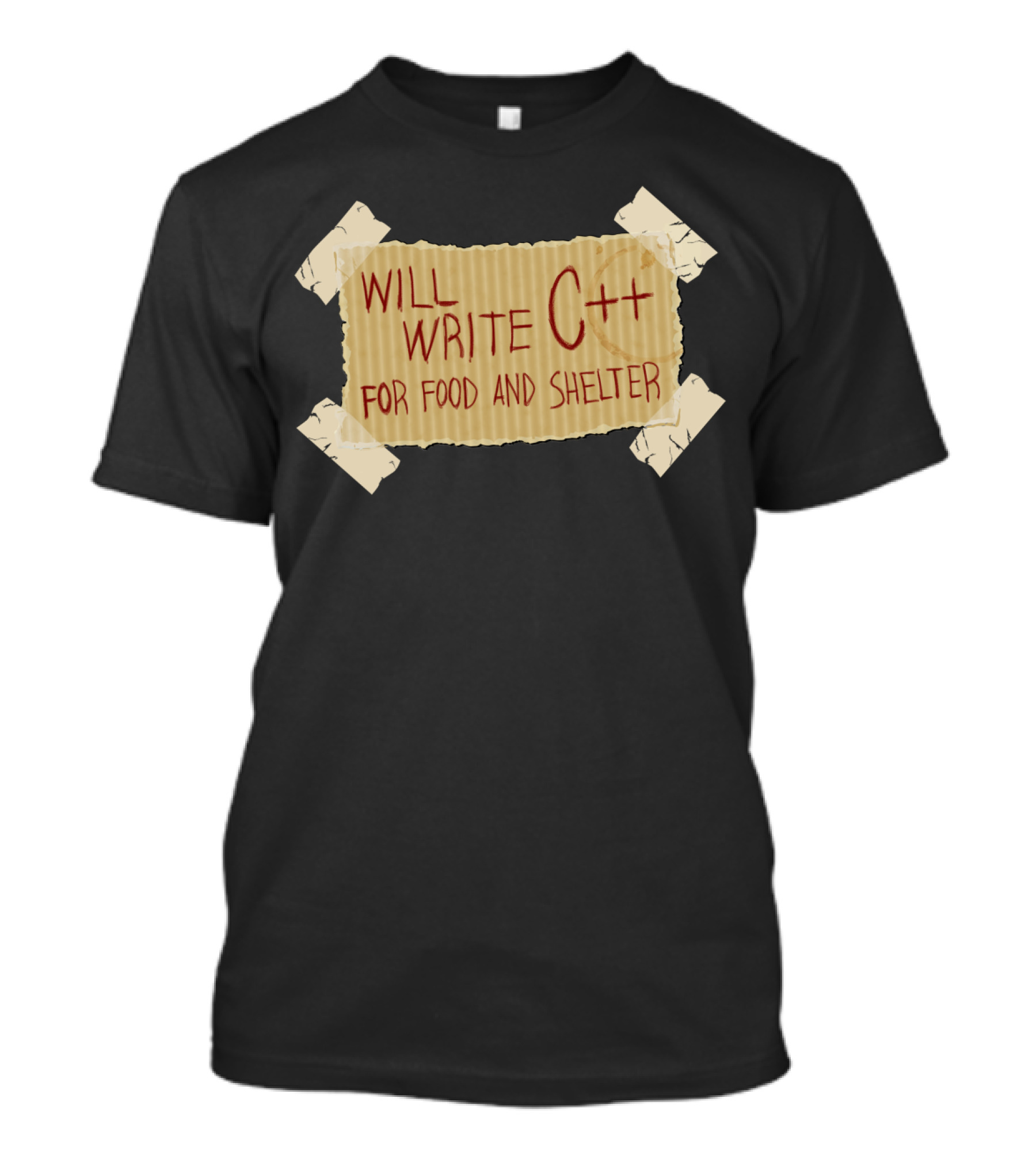 WILL WRITE C++ FOR FOOD AND SHELTER SIGN ON CARDBOARD WITH TAPE T-Shirt