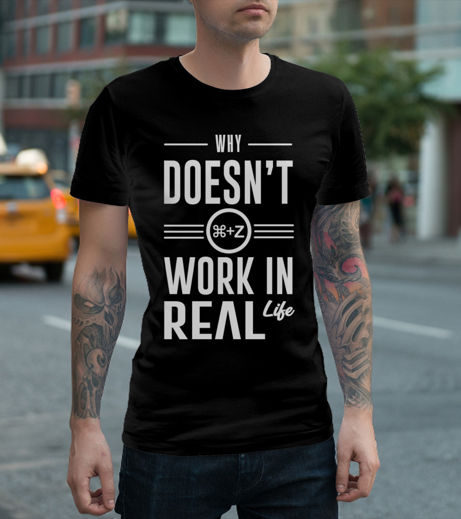 Why Command Z Doesn't Work in Real Life Typography Design White T-Shirt