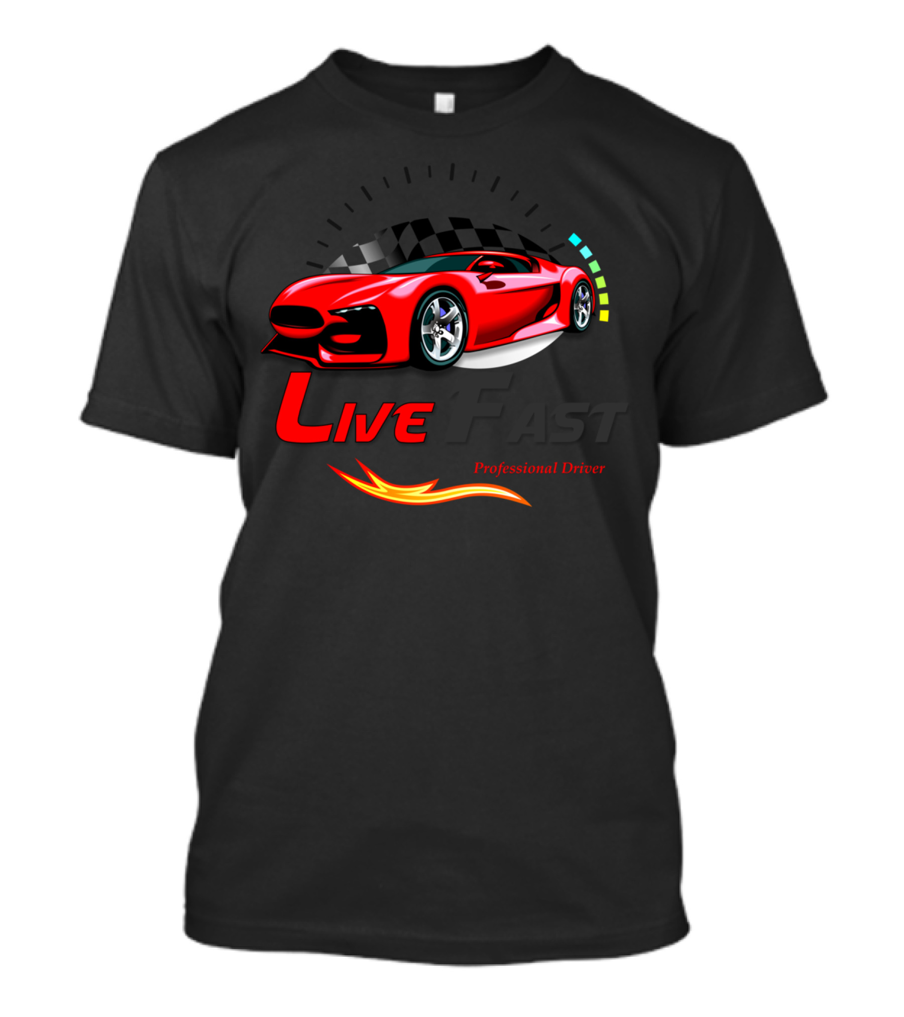 Live Fast Professional Driver Car T-Shirt