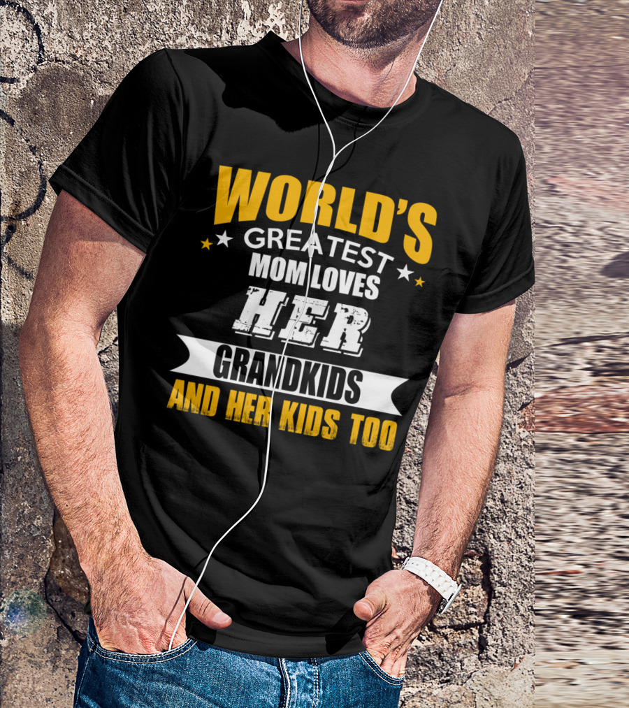 WORLD'S GREATEST MOM LOVES HER GRANDKIDS AND HER KIDS TOO T-Shirt