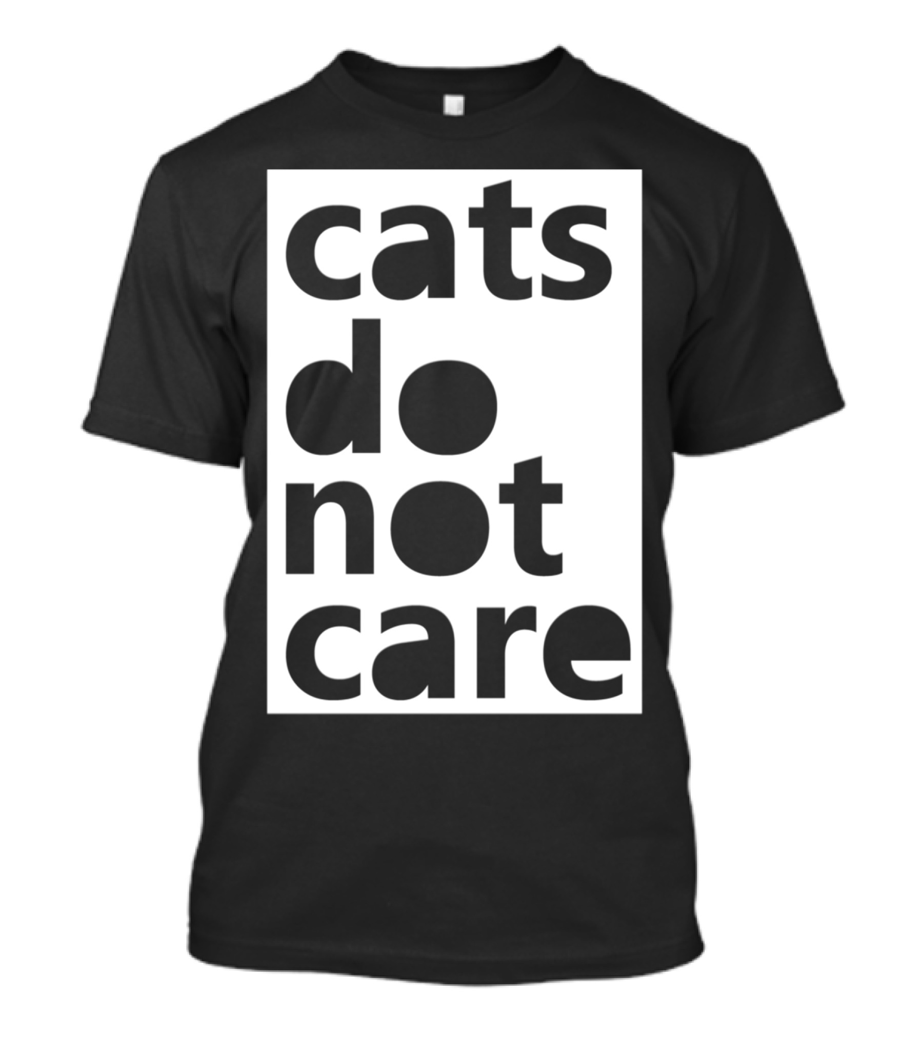 Cats Do Not Care T-Shirt