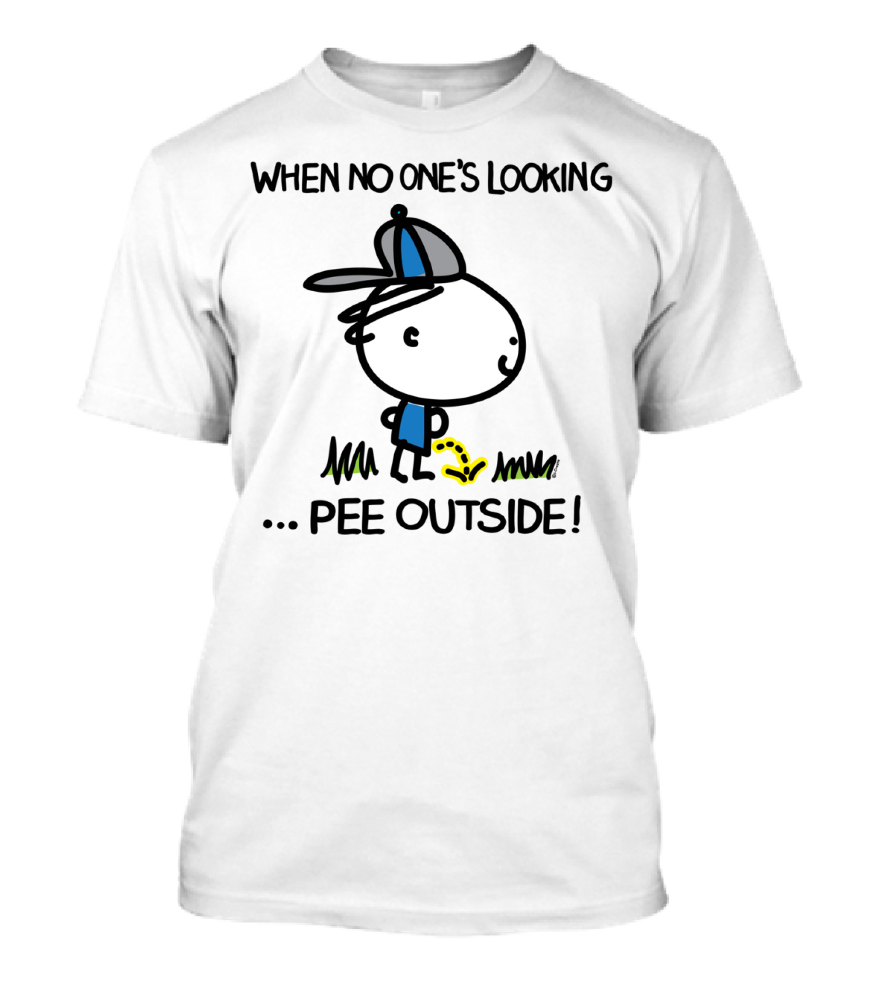 WHEN NO ONE'S LOOKING . PEE OUTSIDE T-Shirt