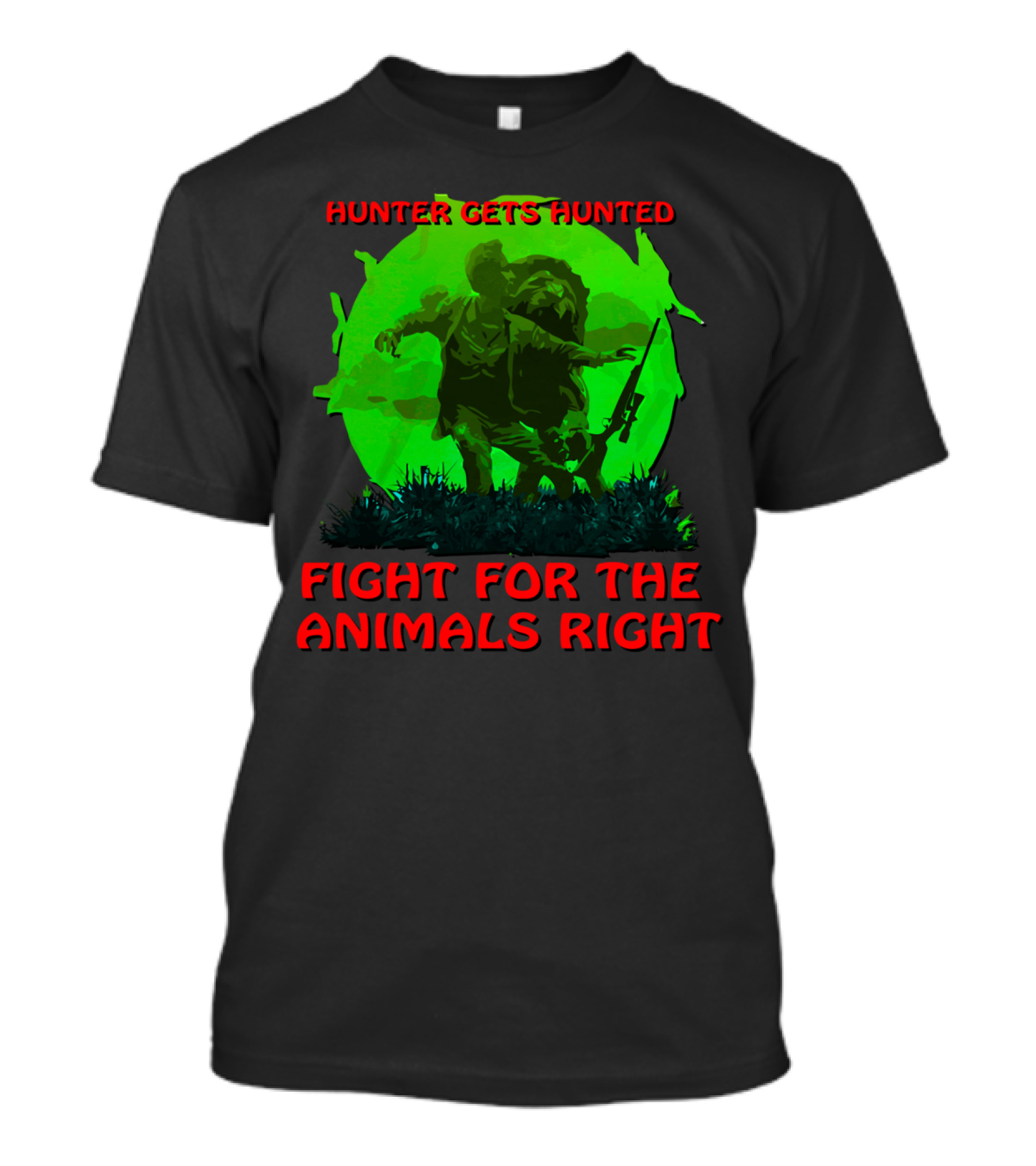 Hunter Gets Hunted Fight For The Animals Right T-Shirt