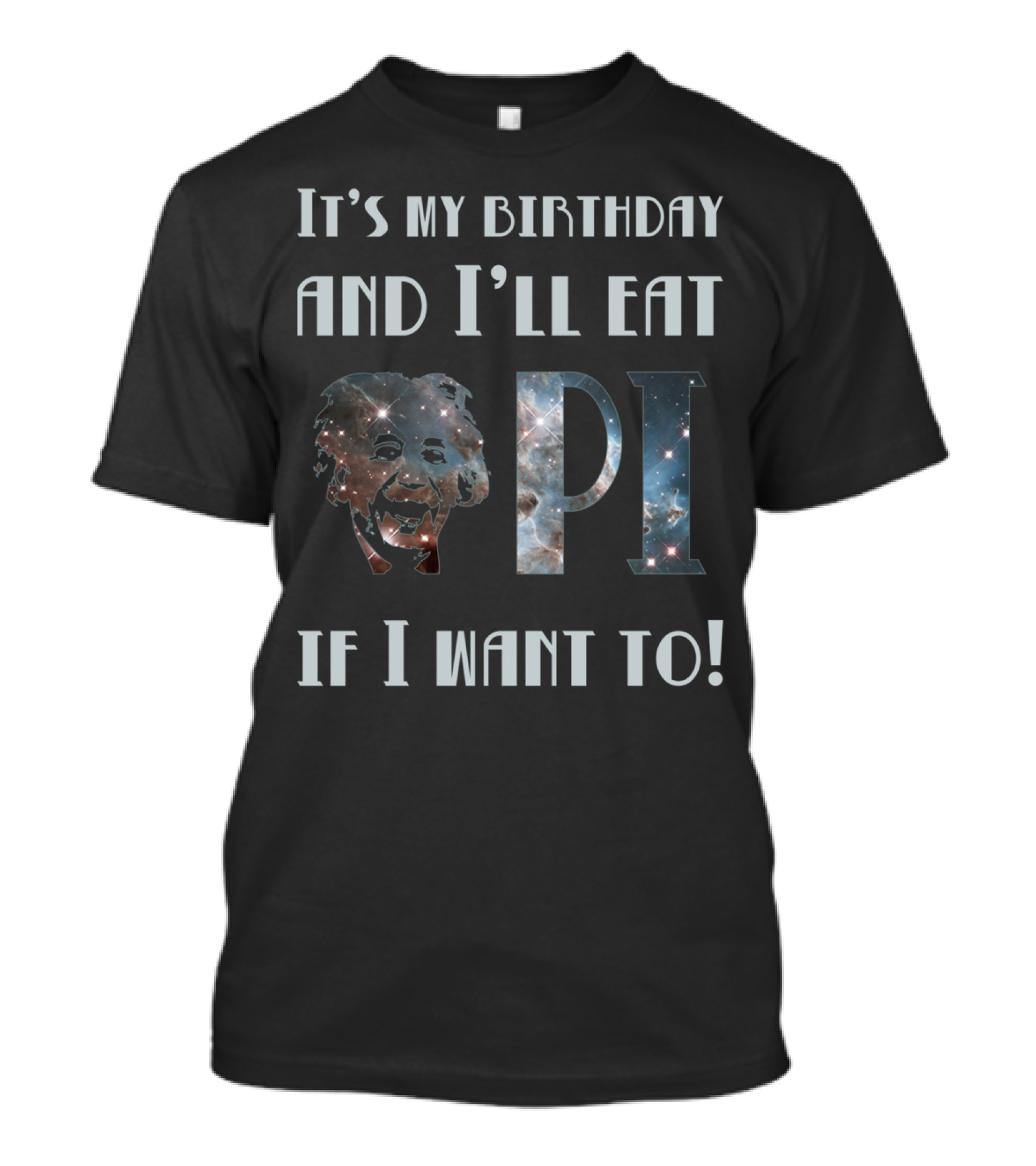 It's My Birthday And I'll Eat Pi If I Want To Einstein Space T-Shirt