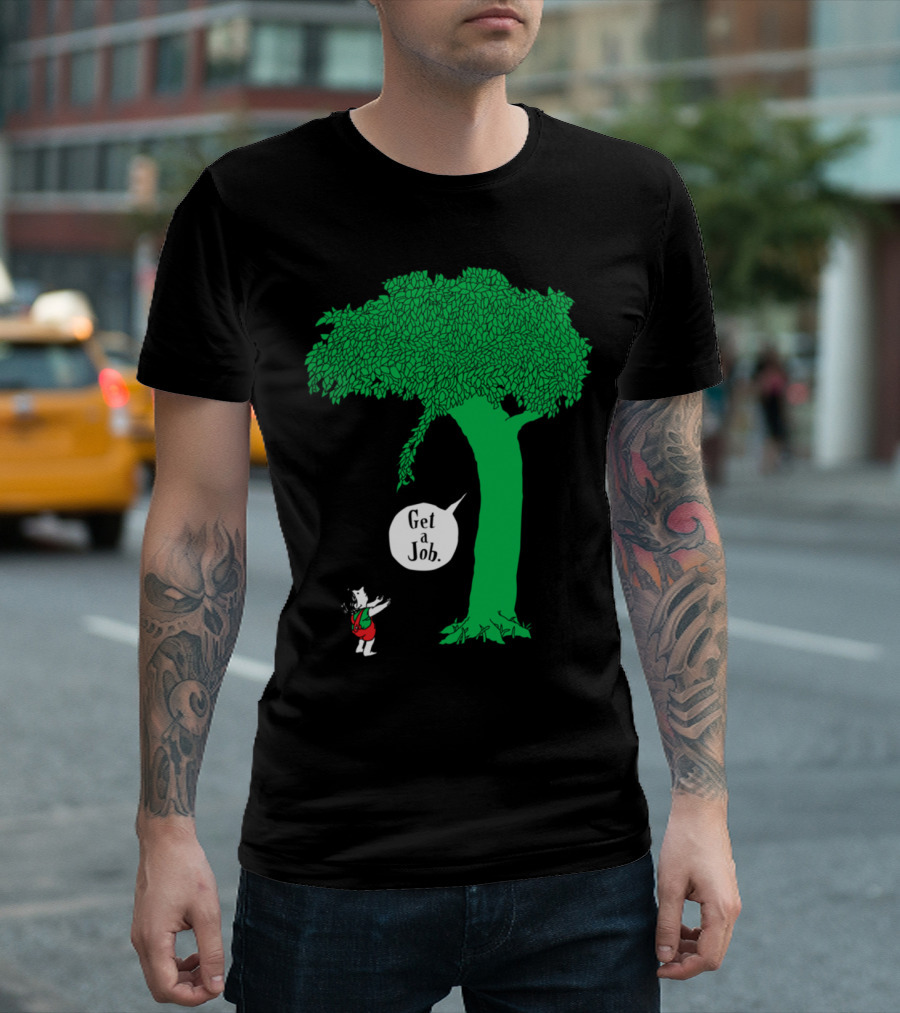 Get a Job Keeping Tree T-Shirt