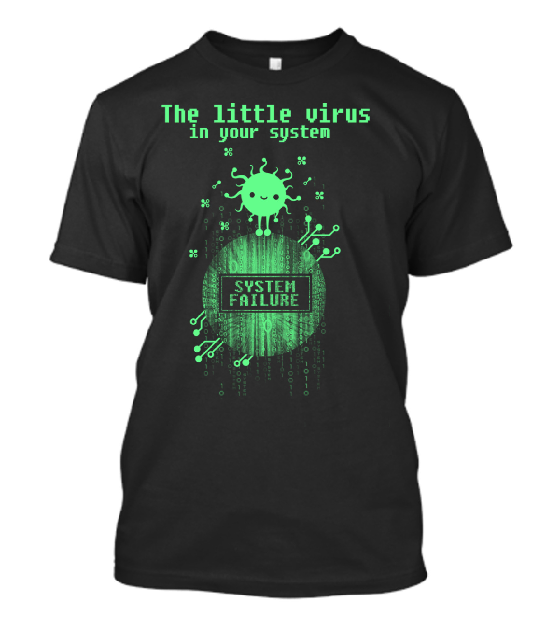The Little Virus In Your System Failure T-Shirt