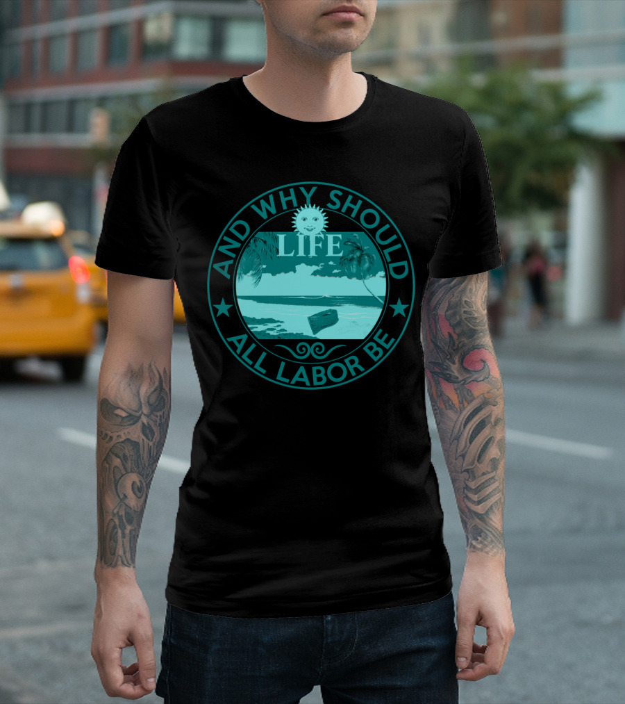 And Why Should Life All Labor Be Beach Scene Sun and Palm Trees T-Shirt