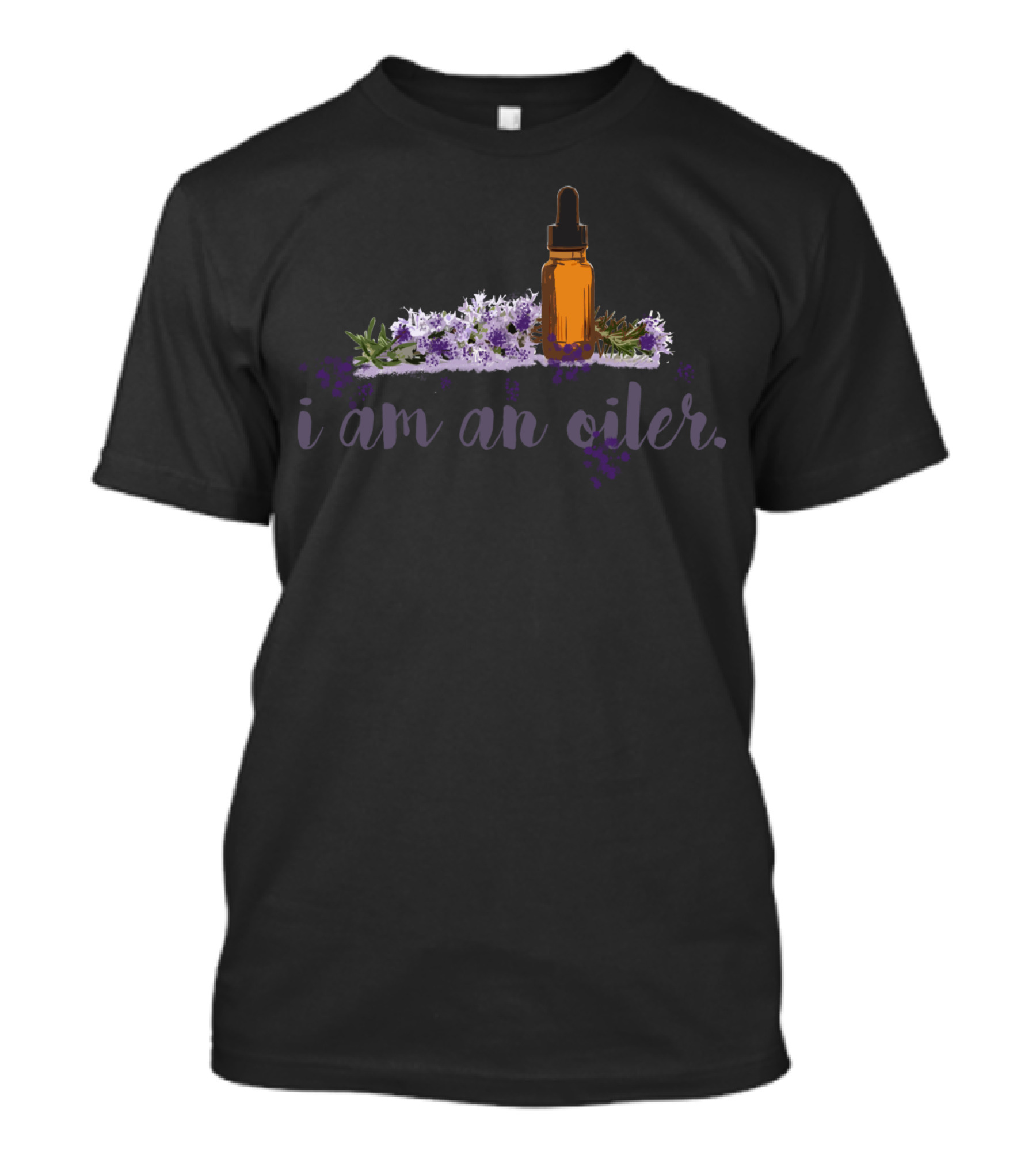 I Am An Oiler Lavender And Dropper Bottle Essence Lover T-Shirt