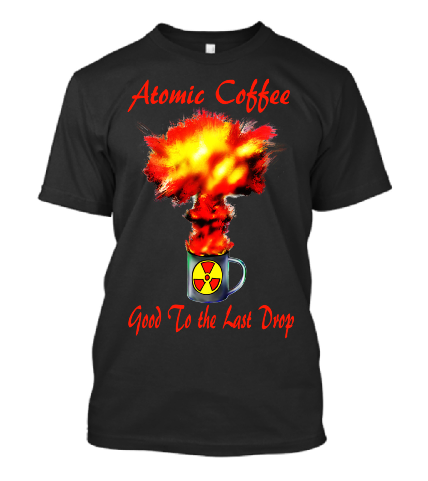 Atomic Coffee Good To The Last Drop Nuclear Explosion Mug T-Shirt