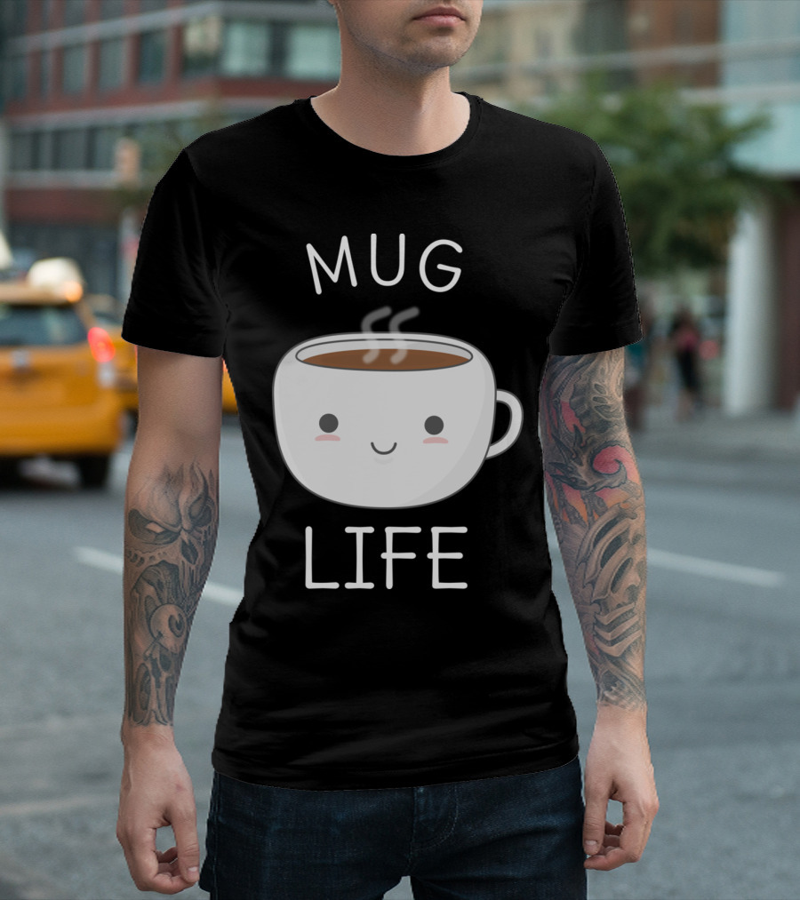 Mug Life Coffee T-Shirt