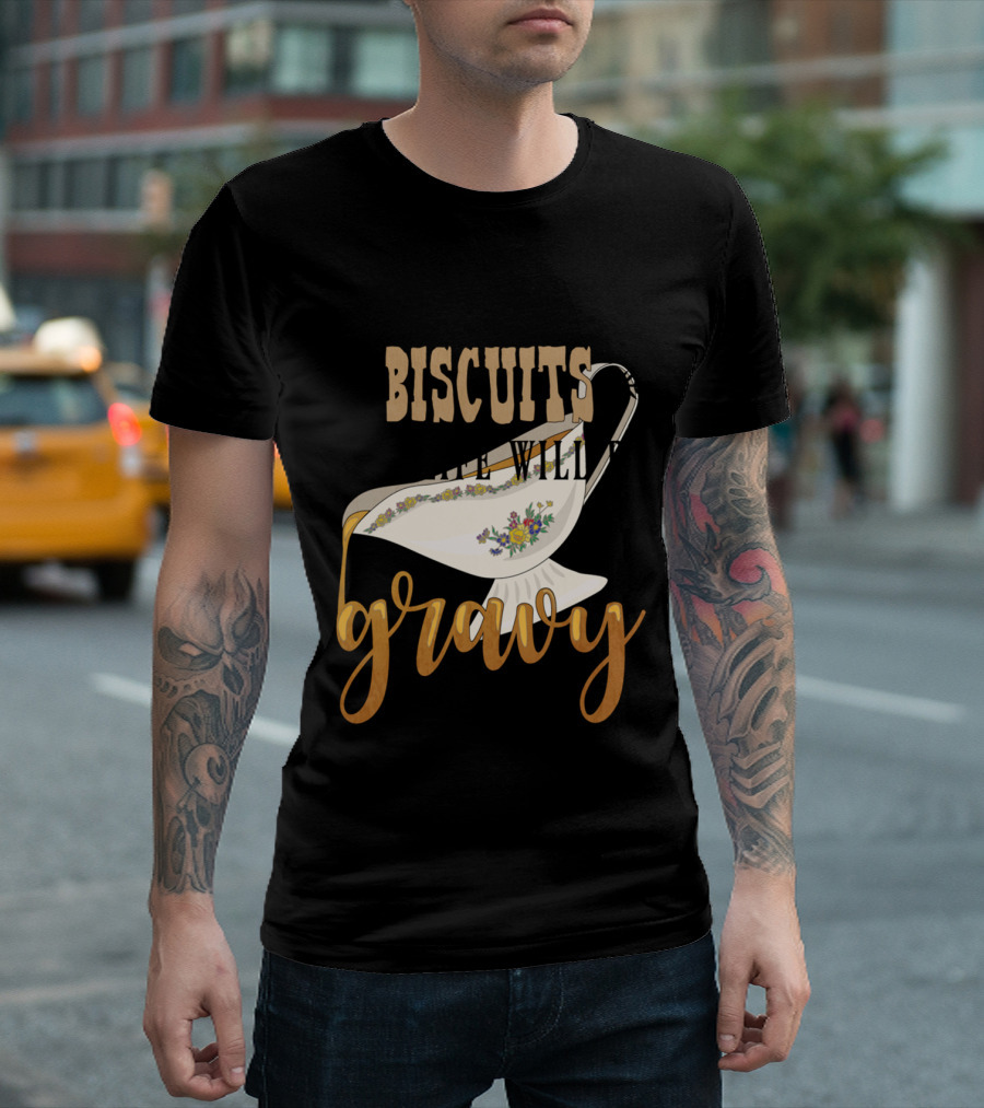 Mind Your Own Biscuits and Life Will Be Gravy with Floral Gravy Boat T-Shirt