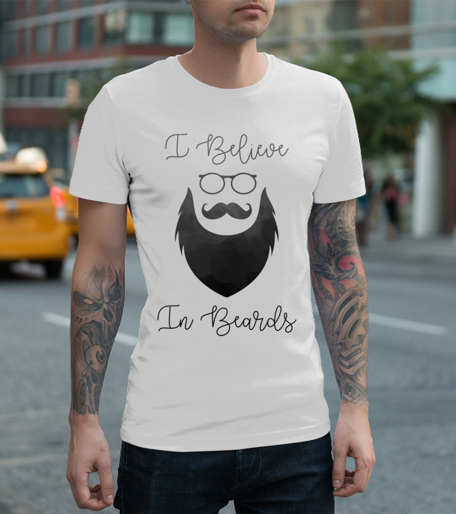 I Believe In Beards Glasses Moustache T-Shirt
