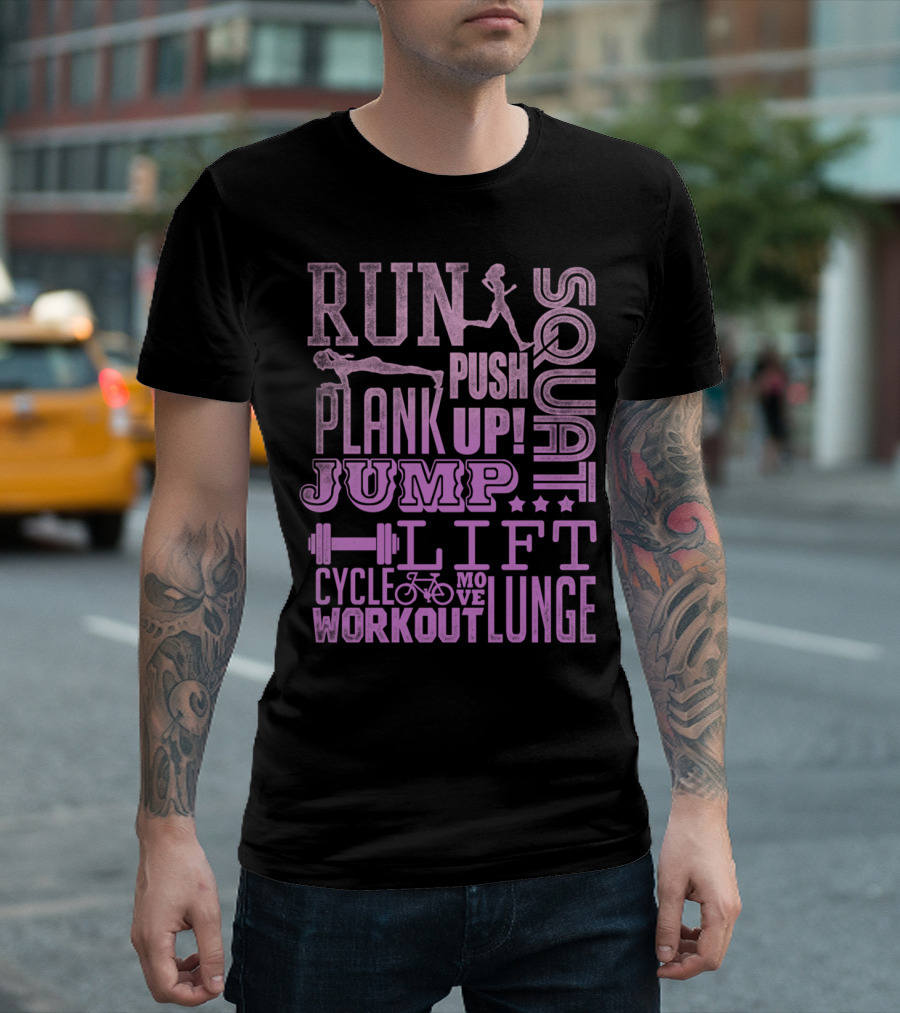 RUN SQUAT PLANK PUSH UP JUMP LIFT CYCLE MOVE WORKOUT LUNGE T-Shirt