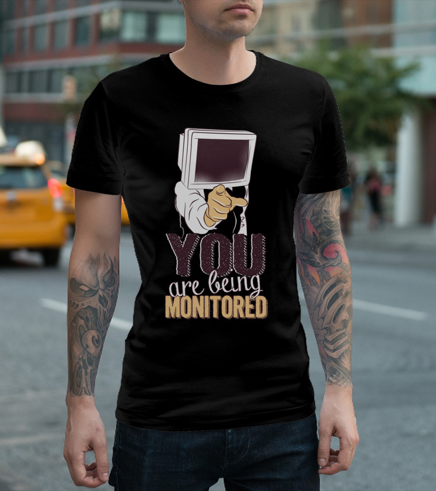 YOU ARE BEING MONITORED Monitor Head Pointing Finger T-Shirt